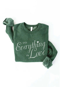 Do Everything In Love Forest Sweatshirt